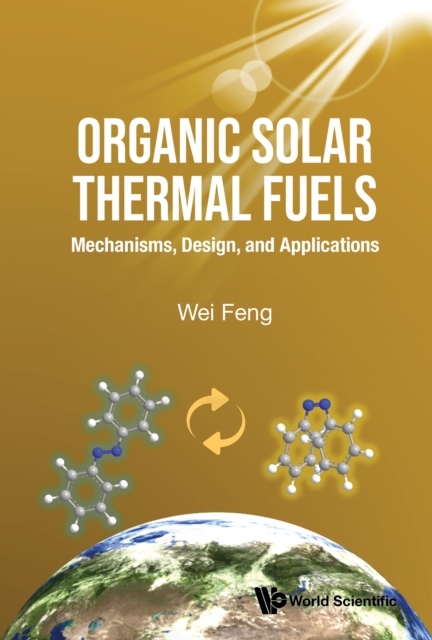 Organic Solar Thermal Fuels: Mechanisms, Design, And Applications, EPUB eBook