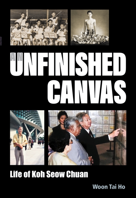 Unfinished Canvas, An: Life Of Koh Seow Chuan, EPUB eBook