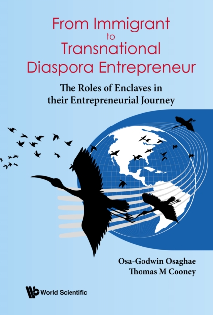 From Immigrant To Transnational Diaspora Entrepreneur: The Roles Of Enclaves In Their Entrepreneurial Journey, EPUB eBook