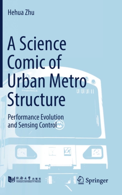 A Science Comic of Urban Metro Structure : Performance Evolution and Sensing Control, Hardback Book