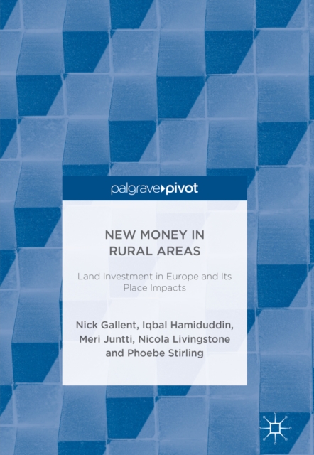 New Money in Rural Areas : Land Investment in Europe and Its Place Impacts, EPUB eBook