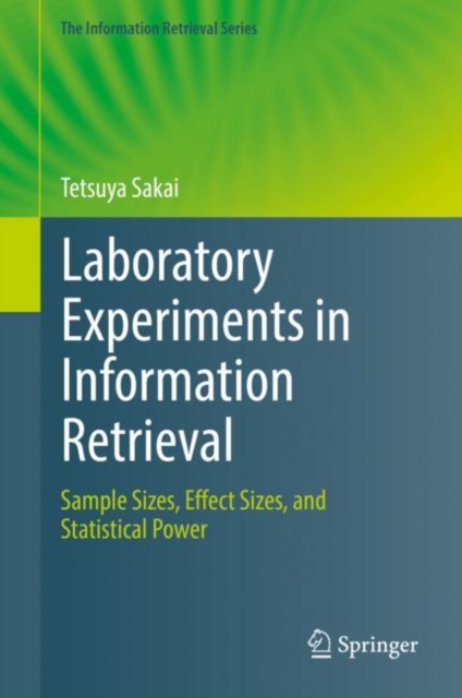 Laboratory Experiments in Information Retrieval : Sample Sizes, Effect Sizes, and Statistical Power, EPUB eBook