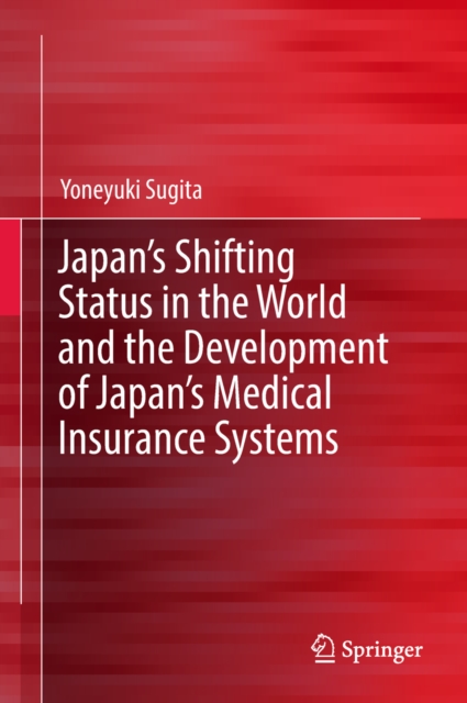 Japan's Shifting Status in the World and the Development of Japan's Medical Insurance Systems, EPUB eBook
