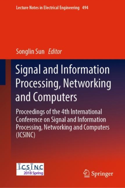 Signal and Information Processing, Networking and Computers : Proceedings of the 4th International Conference on Signal and Information Processing, Networking and Computers (ICSINC), EPUB eBook