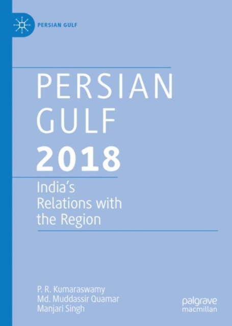 Persian Gulf 2018 : India's Relations with the Region, EPUB eBook