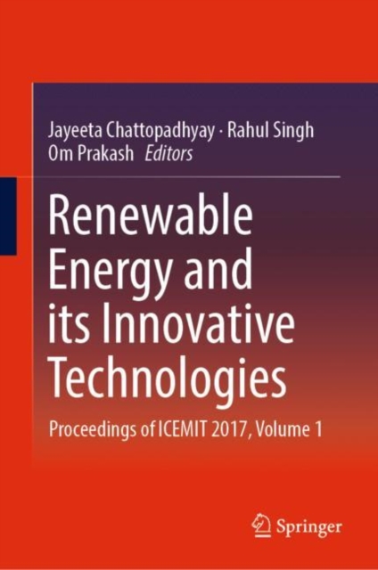 Renewable Energy and its Innovative Technologies : Proceedings of ICEMIT 2017, Volume 1, Hardback Book