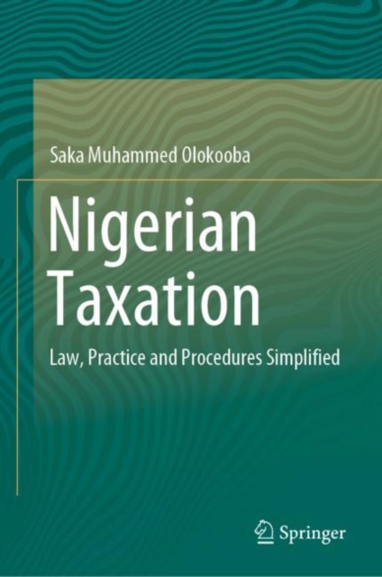 Nigerian Taxation : Law, Practice and Procedures Simplified, EPUB eBook