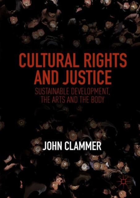 Cultural Rights and Justice : Sustainable Development, the Arts and the Body, EPUB eBook