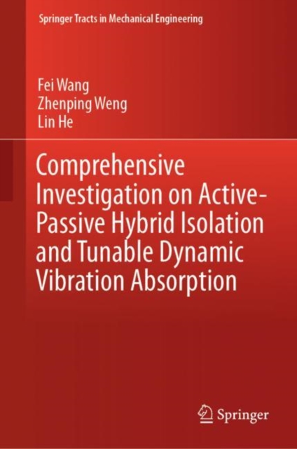 Comprehensive Investigation on Active-Passive Hybrid Isolation and Tunable Dynamic Vibration Absorption, EPUB eBook