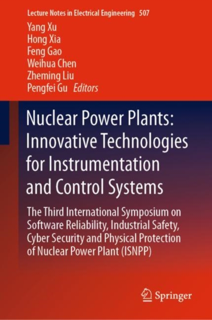 Nuclear Power Plants: Innovative Technologies for Instrumentation and Control Systems : The Third International Symposium on Software Reliability, Industrial Safety, Cyber Security and Physical Protec, EPUB eBook