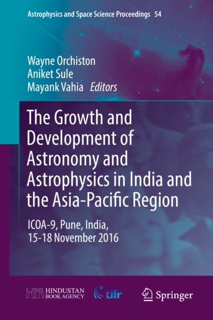 The Growth and Development of Astronomy and Astrophysics in India and the Asia-Pacific Region : ICOA-9, Pune, India, 15-18 November 2016, EPUB eBook