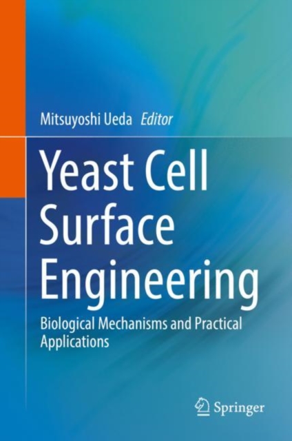 Yeast Cell Surface Engineering : Biological Mechanisms and Practical Applications, EPUB eBook
