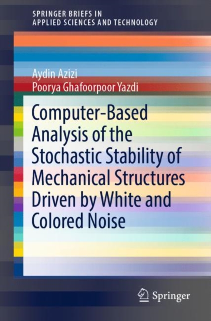 Computer-Based Analysis of the Stochastic Stability of Mechanical Structures Driven by White and Colored Noise, EPUB eBook