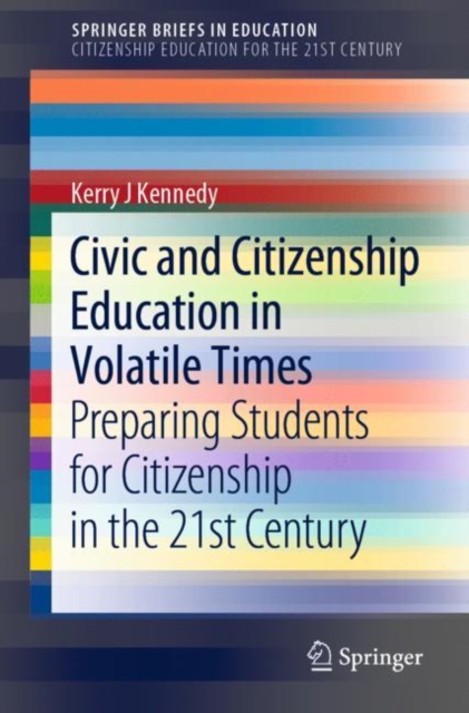 Civic and Citizenship Education in Volatile Times : Preparing Students for Citizenship in the 21st Century, EPUB eBook