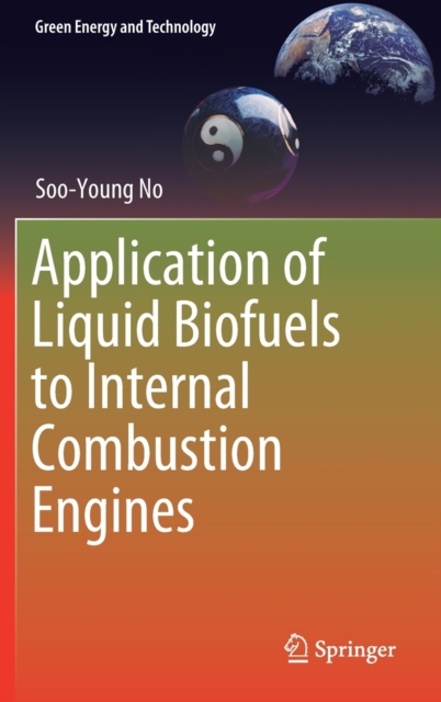 Application of Liquid Biofuels to Internal Combustion Engines, Hardback Book