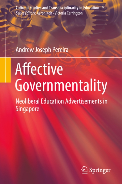 Affective Governmentality : Neoliberal Education Advertisements in Singapore, EPUB eBook