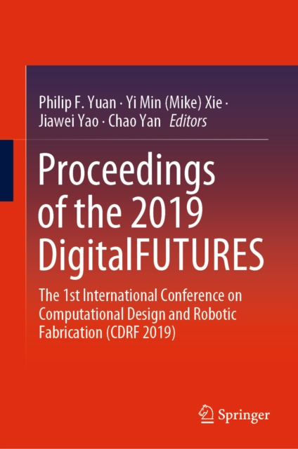 Proceedings of the 2019 DigitalFUTURES : The 1st International Conference on Computational Design and Robotic Fabrication (CDRF 2019), EPUB eBook