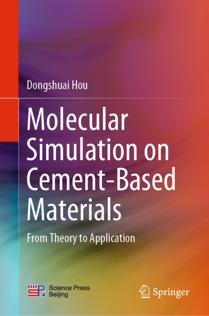 Molecular Simulation on Cement-Based Materials : From Theory to Application, EPUB eBook