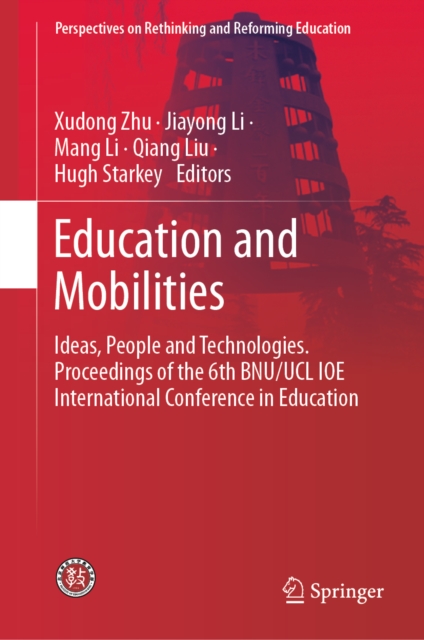 Education and Mobilities : Ideas, People and Technologies. Proceedings of the 6th BNU/UCL IOE International Conference in Education, EPUB eBook