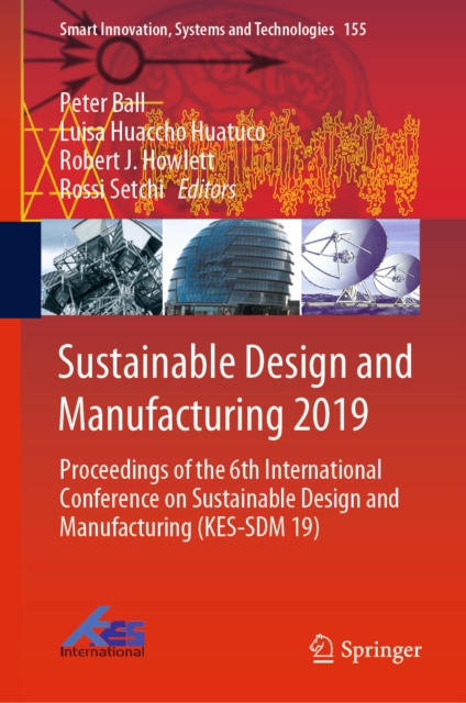 Sustainable Design and Manufacturing 2019 : Proceedings of the 6th International Conference on Sustainable Design and Manufacturing (KES-SDM 19), EPUB eBook