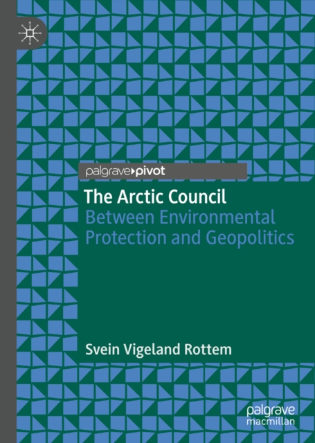 The Arctic Council : Between Environmental Protection and Geopolitics, EPUB eBook