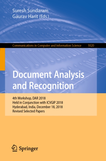 Document Analysis and Recognition : 4th Workshop, DAR 2018, Held in Conjunction with ICVGIP 2018, Hyderabad, India, December 18, 2018, Revised Selected Papers, EPUB eBook