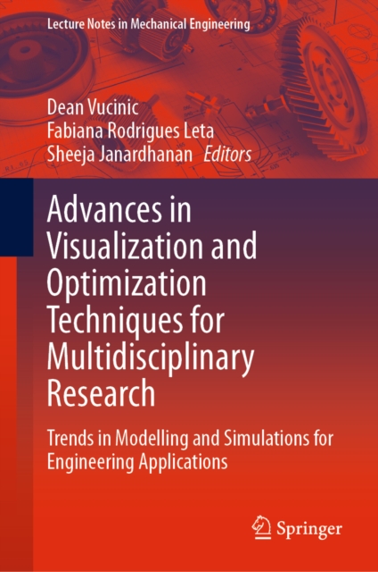 Advances in Visualization and Optimization Techniques for Multidisciplinary Research : Trends in Modelling and Simulations for Engineering Applications, EPUB eBook