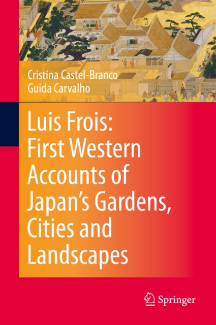Luis Frois: First Western Accounts of Japan's Gardens, Cities and Landscapes, EPUB eBook
