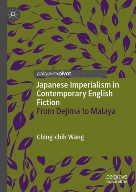 Japanese Imperialism in Contemporary English Fiction : From Dejima to Malaya, EPUB eBook
