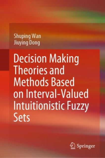 Decision Making Theories and Methods Based on Interval-Valued Intuitionistic Fuzzy Sets, EPUB eBook