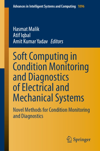 Soft Computing in Condition Monitoring and Diagnostics of Electrical and Mechanical Systems : Novel Methods for Condition Monitoring and Diagnostics, EPUB eBook