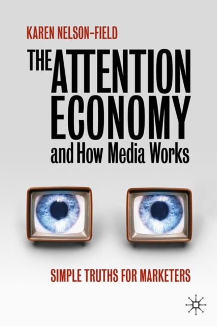 The Attention Economy and How Media Works : Simple Truths for Marketers, EPUB eBook