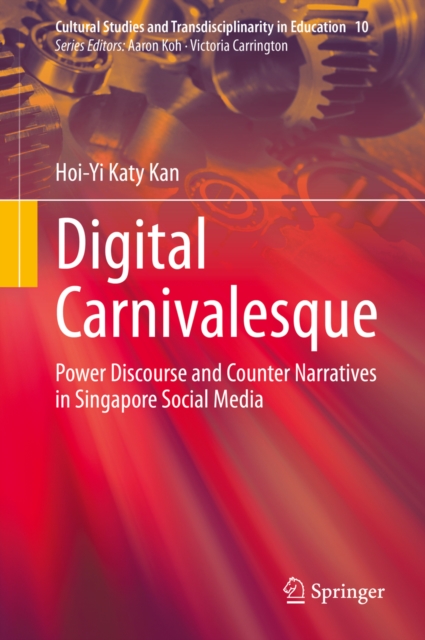 Digital Carnivalesque : Power Discourse and Counter Narratives in Singapore Social Media, EPUB eBook