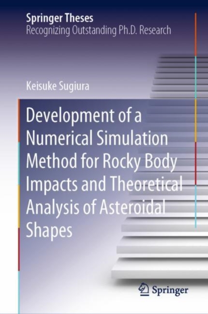 Development of a Numerical Simulation Method for Rocky Body Impacts and Theoretical Analysis of Asteroidal Shapes, EPUB eBook
