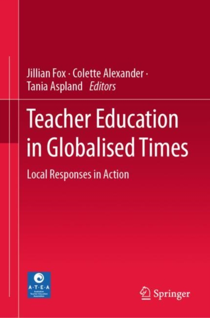 Teacher Education in Globalised Times : Local Responses in Action, EPUB eBook