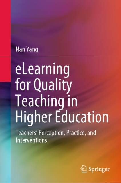 eLearning for Quality Teaching in Higher Education : Teachers' Perception, Practice, and Interventions, EPUB eBook
