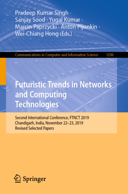 Futuristic Trends in Networks and Computing Technologies : Second International Conference, FTNCT 2019, Chandigarh, India, November 22-23, 2019, Revised Selected Papers, EPUB eBook