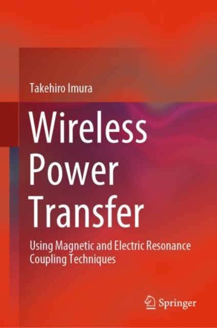 Wireless Power Transfer : Using Magnetic and Electric Resonance Coupling Techniques, EPUB eBook