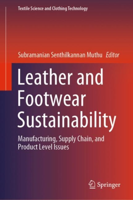 Leather and Footwear Sustainability : Manufacturing, Supply Chain, and Product Level Issues, EPUB eBook