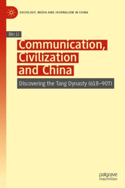 Communication, Civilization and China : Discovering the Tang Dynasty (618-907), EPUB eBook