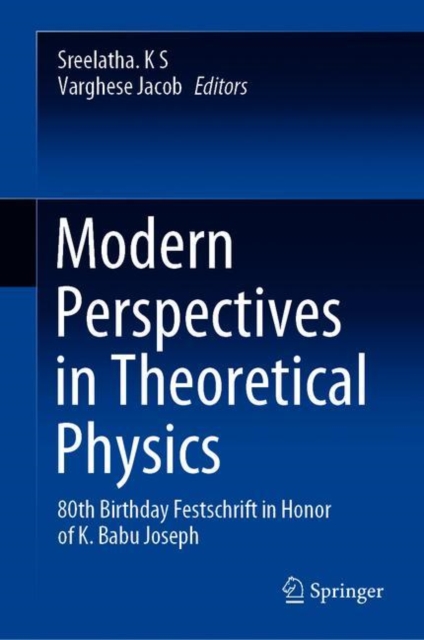 Modern Perspectives in Theoretical Physics : 80th Birthday Festschrift in Honor of K. Babu Joseph, EPUB eBook