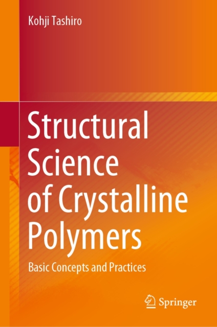 Structural Science of Crystalline Polymers : Basic Concepts and Practices, EPUB eBook
