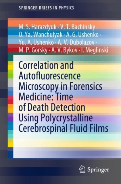 Correlation and Autofluorescence Microscopy in Forensics Medicine: Time of Death Detection Using Polycrystalline Cerebrospinal Fluid Films, EPUB eBook