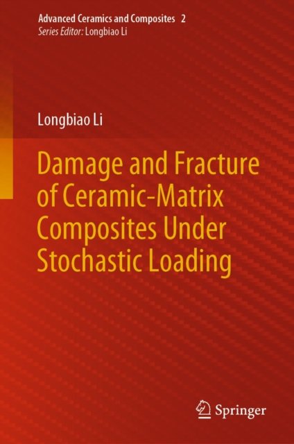 Damage and Fracture of Ceramic-Matrix Composites Under Stochastic Loading, EPUB eBook