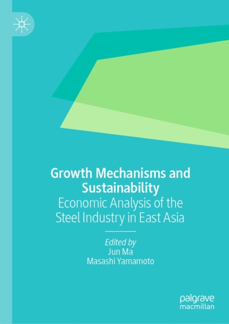 Growth Mechanisms and Sustainability : Economic Analysis of the Steel Industry in East Asia, EPUB eBook