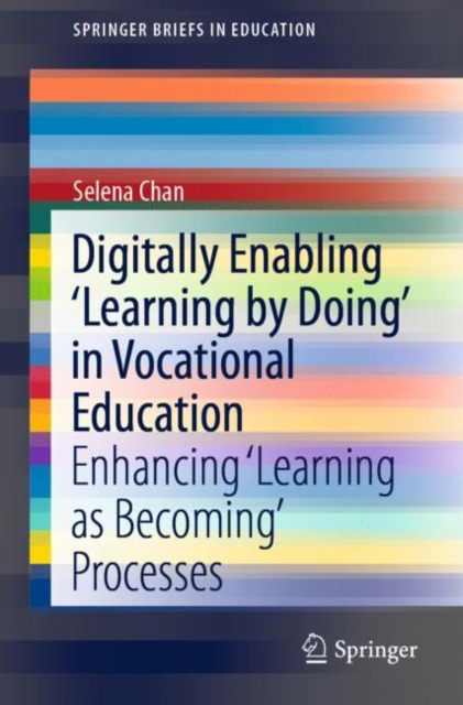 Digitally Enabling 'Learning by Doing' in Vocational Education : Enhancing 'Learning as Becoming' Processes, EPUB eBook