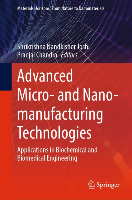 Advanced Micro- and Nano-manufacturing Technologies : Applications in Biochemical and Biomedical Engineering, EPUB eBook
