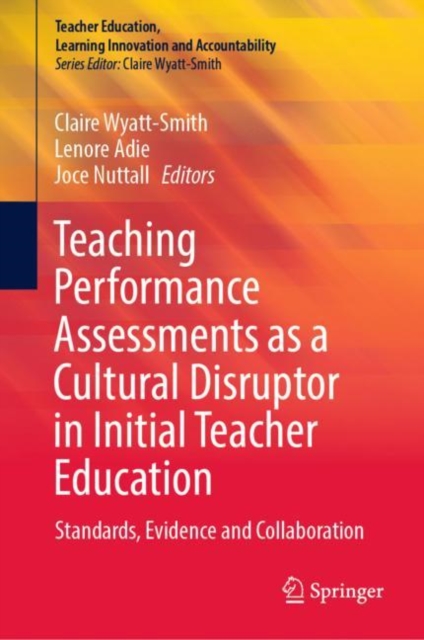 Teaching Performance Assessments as a Cultural Disruptor in Initial Teacher Education : Standards, Evidence and Collaboration, EPUB eBook