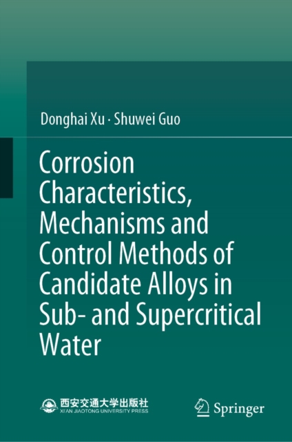 Corrosion Characteristics, Mechanisms and Control Methods of Candidate Alloys in Sub- and Supercritical Water, EPUB eBook