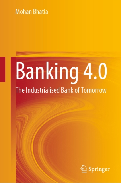 Banking 4.0 : The Industrialised Bank of Tomorrow, EPUB eBook